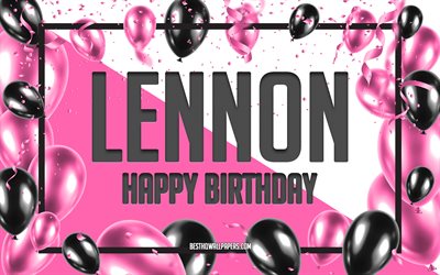 Joyeux Anniversaire Lennon, Anniversaire &#224; Fond les Ballons, Lennon, fonds d&#39;&#233;cran avec des noms, Lennon Joyeux Anniversaire, Ballons Roses Anniversaire arri&#232;re-plan, carte de voeux, carte Anniversaire Lennon