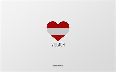 j aime villach, villes autrichiennes, jour de villach, fond gris, villach, autriche, coeur de drapeau autrichien, villes pr&#233;f&#233;r&#233;es, love villach