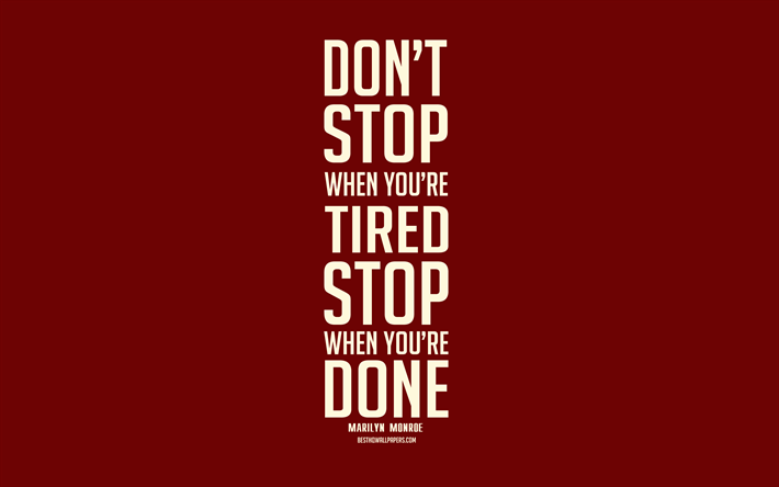 Dont stop when youre tired Stop when youre done, popular quotes, motivation, burgundy background, minimalism