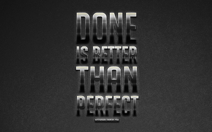 Done is Better than Perfect, Sheryl Sandberg quotes, metallic art, popular quotes, motivation, gray stone background, inspiration