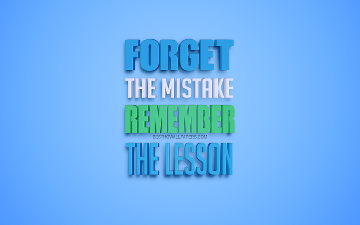 Forget the mistake remember the lesson, creative 3d art, quotes about mistakes, popular quotes, motivation quotes, inspiration, blue background