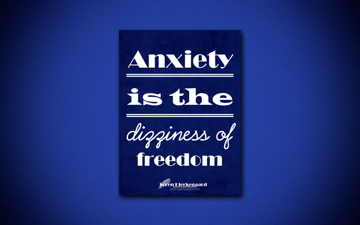 4k, Anxiety is the dizziness of freedom, quotes about freedom, Soren Kierkegaard, blue paper, popular quotes, inspiration, Soren Kierkegaard quotes