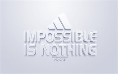 المستحيل هو لا شيء, أديداس, يقتبس الدافع, 3d الأبيض الفن, خلفية بيضاء, الإلهام, الفنون الإبداعية, مقتطفات قصيرة