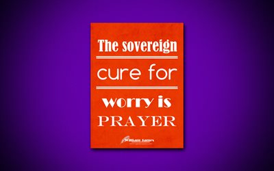 4k, The sovereign cure for worry is prayer, quotes about sovereign, William James, orange paper, popular quotes, inspiration, William James quotes