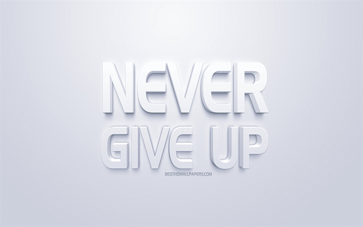 Ne jamais abandonner, de motivation, citations, 3d art blanc, fond blanc, d&#39;inspiration populaire courtes citations