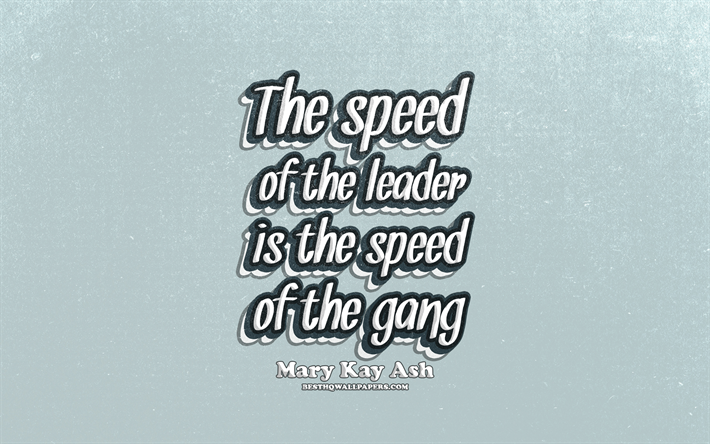 4k, The speed of the leader is the speed of the gang, typography, quotes about leader, Mary Kay Ash quotes, popular quotes, blue retro background, inspiration, Mary Kay Ash