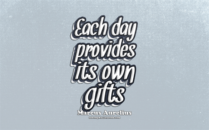 4k, Each day provides its own gifts, typography, quotes about life, Marcus Aurelius quotes, popular quotes, blue retro background, inspiration, Marcus Aurelius