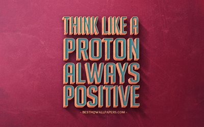 T&#228;nk som en proton alltid positiv, popul&#228;ra citat, retro stil, lila retro bakgrund, inspiration, positiva citat