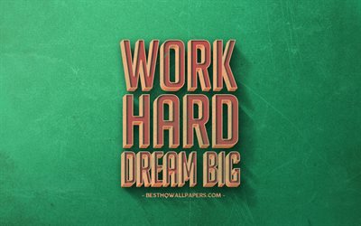 Work Hard Dream Big, retro art, motivation quotes, popular short quotes, green retro background