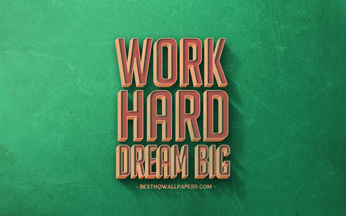 work hard dream big, retro-kunst, motivation zitate, beliebte kurze zitate, gr&#252;n retro-hintergrund