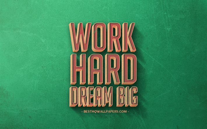 Work Hard Dream Big, retro art, motivation quotes, popular short quotes, green retro background