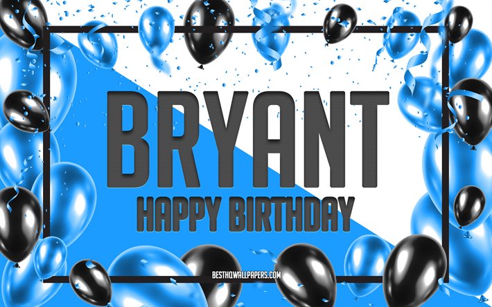 Happy Birthday Bryant, Birthday Balloons Background, Bryant, wallpapers with names, Bryant Happy Birthday, Blue Balloons Birthday Background, greeting card, Bryant Birthday