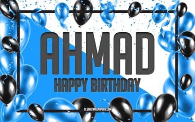 お誕生日おめでAhmad, お誕生日の風船の背景, Ahmad, 壁紙名, Ahmadお誕生日おめで, 青球誕生の背景, ご挨拶カード, Ahmad誕生日