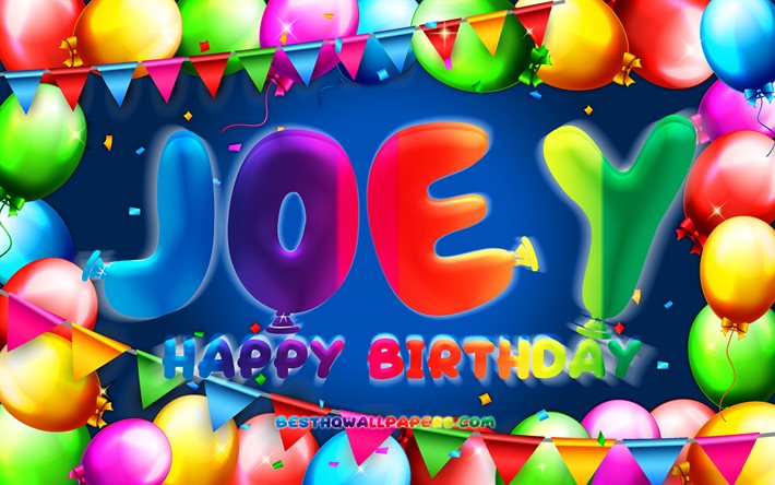happy birthday joey, 4k, bunte ballon-rahmen, joey namen, blauer hintergrund, joey happy birthday, joey geburtstag, beliebten niederl&#228;ndischen m&#228;nnlichen namen, geburtstag-konzept, joey
