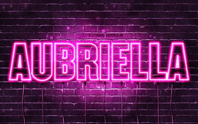 Aubriella, 4k, pap&#233;is de parede com os nomes de, nomes femininos, Aubriella nome, roxo luzes de neon, Feliz Anivers&#225;rio Aubriella, imagem com Aubriella nome