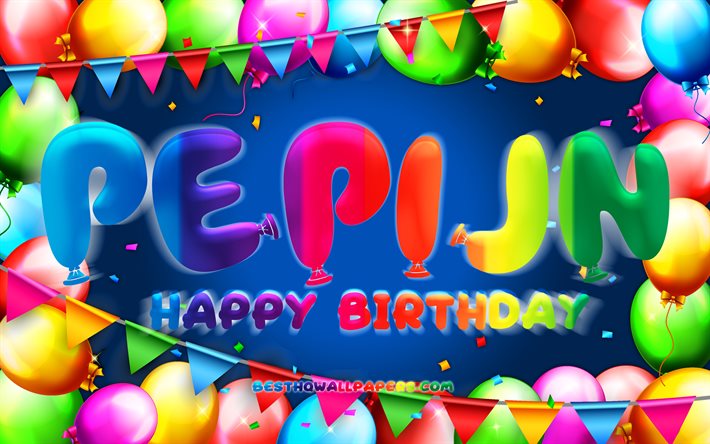 Happy Birthday Pepijn, 4k, colorful balloon frame, Pepijn name, blue background, Pepijn Happy Birthday, Pepijn Birthday, popular dutch male names, Birthday concept, Pepijn