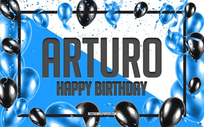 Felice Compleanno di Arturo, feste di Compleanno, Palloncini Sfondo, Arturo, sfondi per il desktop con nomi, Arturo buon Compleanno, Palloncini Blu di Compleanno, Sfondo, biglietto di auguri, Compleanno di Arturo