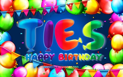 Happy Birthday Ties, 4k, colorful balloon frame, Ties name, blue background, Ties Happy Birthday, Ties Birthday, popular dutch male names, Birthday concept, Ties