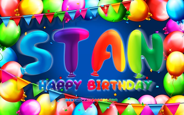 Joyeux Anniversaire Stan, 4k, color&#233; ballon cadre, Stan nom, fond bleu, Stan Heureux Anniversaire, la Stan Anniversaire, populaire n&#233;erlandaise des noms masculins, Anniversaire concept, Stan