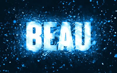 Happy Birthday Beau, 4k, blue neon lights, Beau name, creative, Beau Happy Birthday, Beau Birthday, popular american male names, picture with Beau name, Beau