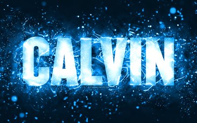 Happy Birthday Calvin, 4k, blue neon lights, Calvin name, creative, Calvin Happy Birthday, Calvin Birthday, popular american male names, picture with Calvin name, Calvin