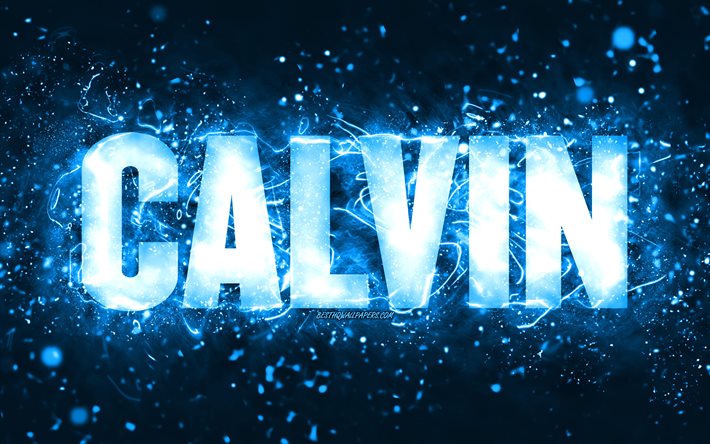 Joyeux anniversaire Calvin, 4k, n&#233;ons bleus, nom de Calvin, cr&#233;atif, Calvin joyeux anniversaire, anniversaire de Calvin, noms masculins am&#233;ricains populaires, photo avec le nom de Calvin, Calvin