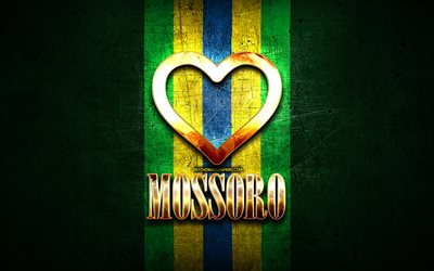 Mi piace Mossoro, citt&#224; brasiliane, golden iscrizione, Brasile, cuore d&#39;oro, Mossoro, citt&#224; preferite, Amore Mossoro