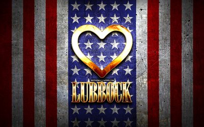 J&#39;Aime Lubbock, les villes am&#233;ricaines, inscription d&#39;or, &#233;tats-unis, cœur d&#39;or, drapeau am&#233;ricain, Lubbock, villes pr&#233;f&#233;r&#233;es, l&#39;Amour Lubbock