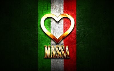 Me Encanta Massa, de las ciudades italianas, de oro inscripci&#243;n, Italia, coraz&#243;n de oro, de bandera italiana, Massa, ciudades favoritas, Amor Massa