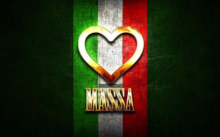 J&#39;Adore les Massa, les villes italiennes, inscription d&#39;or, Italie, cœur d&#39;or, drapeau italien, Massa, villes pr&#233;f&#233;r&#233;es, l&#39;Amour Massa