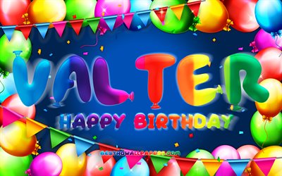 Happy Birthday Valter, 4k, colorful balloon frame, Valter name, blue background, Valter Happy Birthday, Valter Birthday, popular swedish male names, Birthday concept, Valter