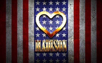 Me Encanta Madison, las ciudades de am&#233;rica, de oro inscripci&#243;n, estados UNIDOS, coraz&#243;n de oro, bandera estadounidense, Madison, ciudades favoritas, Amor Madison