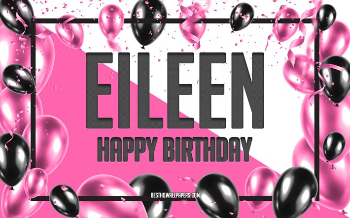 Happy Birthday Eileen, Birthday Balloons Background, Eileen, wallpapers with names, Eileen Happy Birthday, Pink Balloons Birthday Background, greeting card, Eileen Birthday