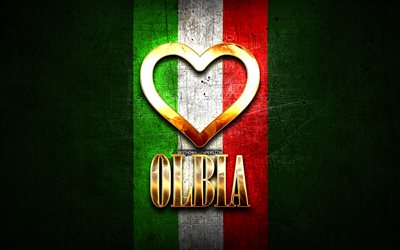 Eu Amo Olbia, cidades italianas, golden inscri&#231;&#227;o, It&#225;lia, cora&#231;&#227;o de ouro, bandeira italiana, Olbia, cidades favoritas, Amor Olbia