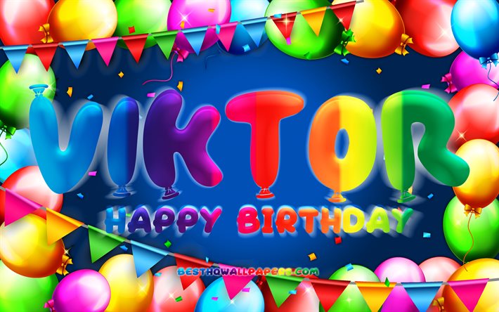 Happy Birthday Viktor, 4k, colorful balloon frame, Viktor name, blue background, Viktor Happy Birthday, Viktor Birthday, popular swedish male names, Birthday concept, Viktor