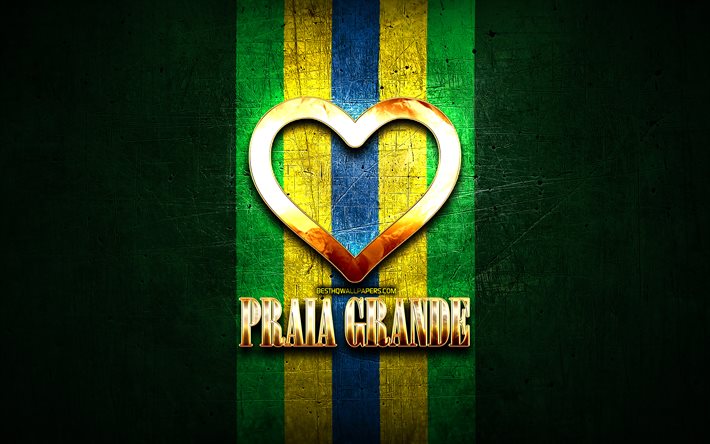 أنا أحب برايا غراندي, المدن البرازيلية, ذهبية نقش, البرازيل, القلب الذهبي, الشاطئ كبيرة, المدن المفضلة, الحب برايا غراندي