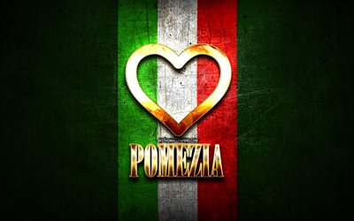 J&#39;Aime Pomezia, les villes italiennes, inscription d&#39;or, Italie, cœur d&#39;or, drapeau italien, Pomezia, villes pr&#233;f&#233;r&#233;es, l&#39;Amour Pomezia