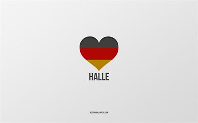 Halle, Alman kentleri, gri arka plan, Almanya, Alman bayrağı kalp, sevdiğim şehirler, Aşk Halle Seviyorum