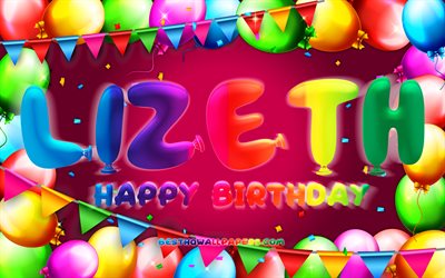 joyeux anniversaire lizeth, 4k, cadre de ballon color&#233;, nom de lizeth, fond violet, lizeth joyeux anniversaire, anniversaire de lizeth, noms f&#233;minins mexicains populaires, concept d anniversaire, lizeth