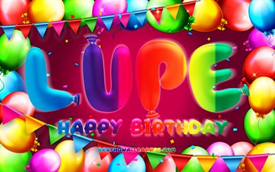 Happy Birthday Lupe, 4k, colorful balloon frame, Lupe name, purple background, Lupe Happy Birthday, Lupe Birthday, popular mexican female names, Birthday concept, Lupe