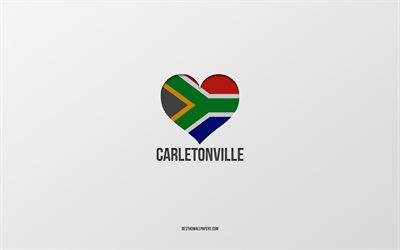 I Love Carletonville, South African cities, Day of Carletonville, gray background, Carletonville, South Africa, South African flag heart, favorite cities, Love Carletonville
