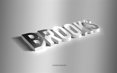 brooks, argento 3d arte, sfondo grigio, sfondi con nomi, nome brooks, biglietto di auguri brooks, arte 3d, foto con nome brooks