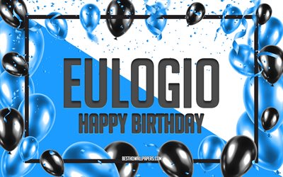 عيد ميلاد سعيد eulogio, عيد ميلاد بالونات الخلفية, مديح, خلفيات بأسماء, عيد ميلاد البالونات الزرقاء الخلفية, عيد ميلاد أولوجيو