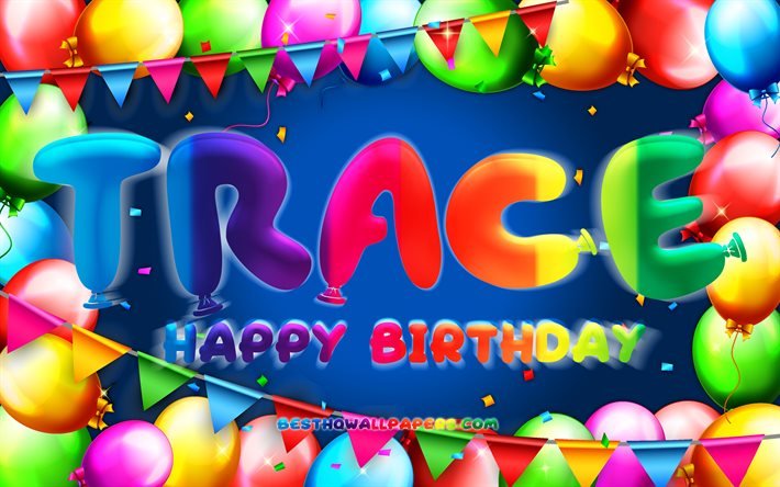 Trace de joyeux anniversaire, 4k, cadre de ballon color&#233;, nom de trace, fond bleu, joyeux anniversaire de trace, anniversaire de trace, noms masculins am&#233;ricains populaires, concept d&#39;anniversaire, trace
