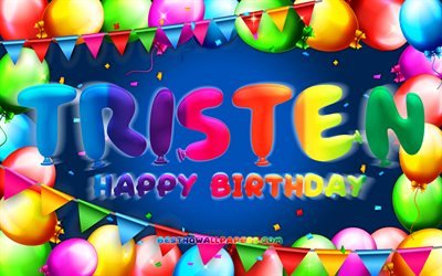 Buon compleanno Tristen, 4k, cornice di palloncini colorati, nome Tristen, sfondo blu, buon compleanno Tristen, compleanno Tristen, nomi maschili americani popolari, concetto di compleanno, Tristen