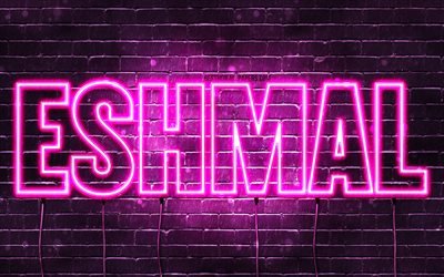 Eshmal, 4k, wallpapers with names, female names, Eshmal name, purple neon lights, Happy Birthday Eshmal, popular arabic female names, picture with Eshmal name
