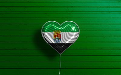 I Love Extremadura, 4k, realistic balloons, green wooden background, Day of Extremadura, Communities of Spain, flag of Extremadura, Spain, balloon with flag, spanish communities, Extremadura flag, Extremadura