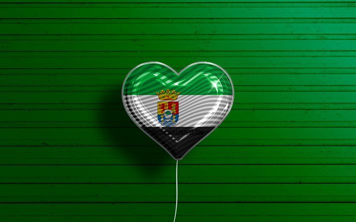 Rakastan Extremaduraa, 4k, realistiset ilmapallot, vihre&#228; puinen tausta, Extremaduran p&#228;iv&#228;, Espanjan yhteis&#246;t, Extremaduran lippu, Espanja, ilmapallo lipulla, espanjalaiset yhteis&#246;t, Extremadura
