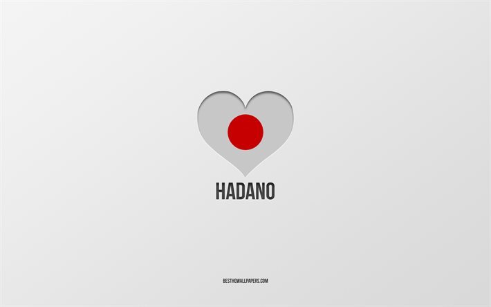 Hadano&#39;yu Seviyorum, Japon şehirleri, Hadano G&#252;n&#252;, gri arka plan, Hadano, Japonya, Japon bayrağı kalp, favori şehirler, Hadano Aşk