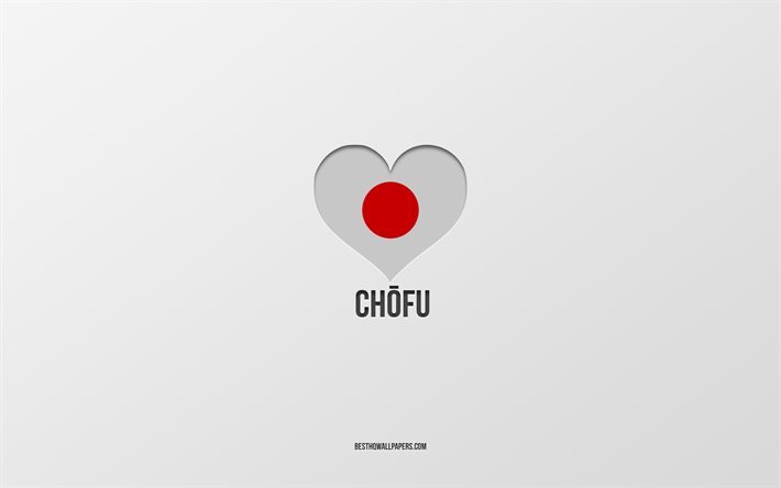 أنا أحب Chofu, المدن اليابانية, يوم تشوفو, خلفية رمادية, تشوفو, اليابان, قلب العلم الياباني, المدن المفضلة, أحب Chofu